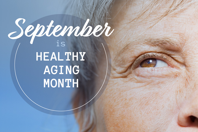 September is Healthy Aging Month